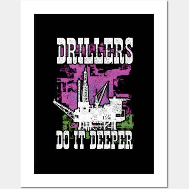 Drillers Do It Deeper Oilfield Worker Petrol Mining Wall Art by jasper-cambridge